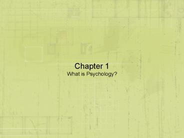 Chapter 1 What is Psychology
