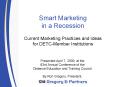 Smart Marketing in a Recession Current Marketing Practices and Ideas for DETCMember Institutions PowerPoint PPT Presentation