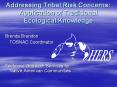 Addressing Tribal Risk Concerns: Application of Traditional Ecological Knowledge PowerPoint PPT Presentation