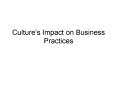 Cultures Impact on Business Practices PowerPoint PPT Presentation