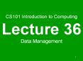 CS101 Introduction to Computing Lecture 36 Data Management PowerPoint PPT Presentation