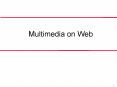 Multimedia on Web PowerPoint PPT Presentation