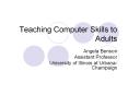 Teaching Computer Skills to Adults PowerPoint PPT Presentation