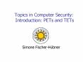 Topics in Computer Security: Introduction: PETs and TETs PowerPoint PPT Presentation