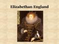 Elizabethan England PowerPoint PPT Presentation