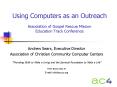 Using Computers as an Outreach Association of Gospel Rescue Mission Education Track Conference PowerPoint PPT Presentation