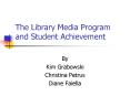 The Library Media Program and Student Achievement PowerPoint PPT Presentation