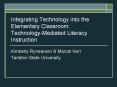 Integrating Technology into the Elementary Classroom: Technology-Mediated Literacy Instruction PowerPoint PPT Presentation