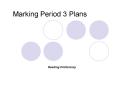 Marking Period 3 Plans PowerPoint PPT Presentation
