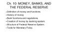 Ch. 10: MONEY, BANKS, AND THE FEDERAL RESERVE PowerPoint PPT Presentation