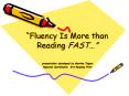 Fluency Is More than Reading FAST presentation developed by Martha Teigen Regional Coordinator, WA R PowerPoint PPT Presentation