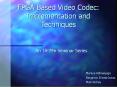 FPGA Based Video Codec: Implementation and Techniques PowerPoint PPT Presentation