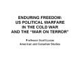 ENDURING FREEDOM: US POLITICAL WARFARE IN THE COLD WAR AND THE WAR ON TERROR PowerPoint PPT Presentation