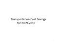 Transportation Cost Savings for 20092010 PowerPoint PPT Presentation
