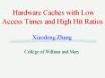 Hardware Caches with Low Access Times and High Hit Ratios PowerPoint PPT Presentation