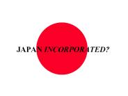 JAPAN INCORPORATED?
