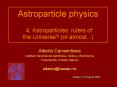 Astroparticle physics 4. Astroparticles: rulers of the Universe or almost... PowerPoint PPT Presentation