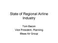 State of Regional Airline Industry PowerPoint PPT Presentation