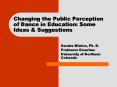 Changing the Public Perception of Dance in Education: Some Ideas PowerPoint PPT Presentation