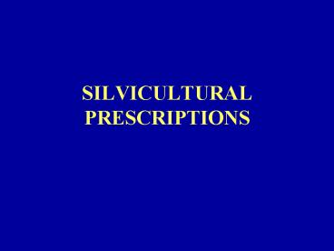 SILVICULTURAL PRESCRIPTIONS