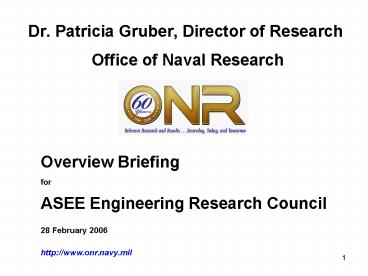 Dr' Patricia Gruber, Director of Research Office of Naval Research
