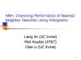NNH: Improving Performance of Nearest-Neighbor Searches Using Histograms PowerPoint PPT Presentation