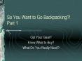 So You Want to Go Backpacking Part 1