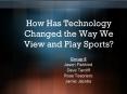 How Has Technology Changed the Way We View and Play Sports? PowerPoint PPT Presentation