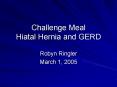 Challenge Meal Hiatal Hernia and GERD PowerPoint PPT Presentation