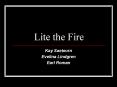 Lite the Fire PowerPoint PPT Presentation