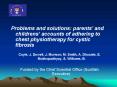 Problems and solutions: parents' and childrens accounts of adhering to chest physiotherapy for cysti PowerPoint PPT Presentation