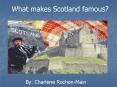 What makes Scotland famous PowerPoint PPT Presentation