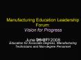Manufacturing Education Leadership Forum: Vision for Progress June 2627, 2008 PowerPoint PPT Presentation