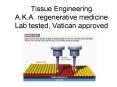 Tissue Engineering A'K'A' regenerative medicine Lab tested, Vatican approved PowerPoint PPT Presentation