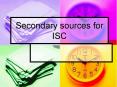 Secondary sources for ISC PowerPoint PPT Presentation