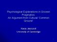 Psychological Explanations in Gricean Pragmatics: An Argument from Cultural Common Ground PowerPoint PPT Presentation