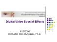 Digital%20Video%20Special%20Effects PowerPoint PPT Presentation