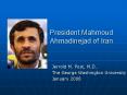 President Mahmoud Ahmadinejad of Iran PowerPoint PPT Presentation