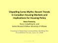 Dispelling Some Myths: Recent Trends in Canadian Housing Markets and Implications for Housing Policy PowerPoint PPT Presentation