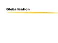 Globalisation PowerPoint PPT Presentation