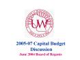 2005-07 Capital Budget Discussion June 2004 Board of Regents PowerPoint PPT Presentation
