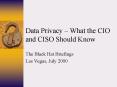 Data Privacy What the CIO and CISO Should Know PowerPoint PPT Presentation