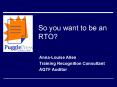 So you want to be an RTO PowerPoint PPT Presentation