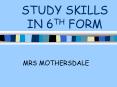 STUDY SKILLS IN 6TH FORM PowerPoint PPT Presentation