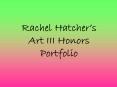 Rachel Hatchers Art III Honors Portfolio PowerPoint PPT Presentation