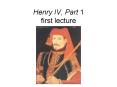 Henry IV, Part 1 first lecture PowerPoint PPT Presentation