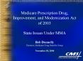 Medicare Prescription Drug, Improvement, and Modernization Act of 2003 State Issues Under MMA Bob Do PowerPoint PPT Presentation