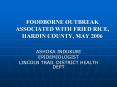FOODBORNE OUTBREAK ASSOCIATED WITH FRIED RICE, HARDIN COUNTY, MAY 2006 PowerPoint PPT Presentation