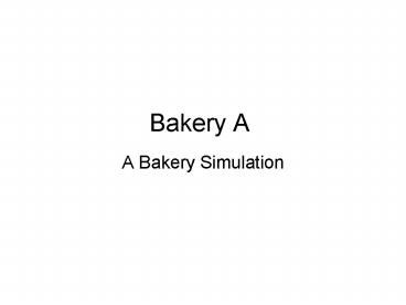 Bakery A