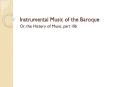 Instrumental Music of the Baroque PowerPoint PPT Presentation